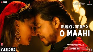 Dunki:O Maahi(Audio) Shah Rukh Khan  Rajkumar Hira