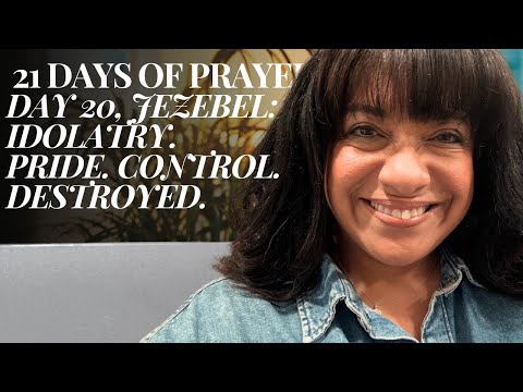Day 20, Jezebel: Are There Jezebel Traits in You? Purify Us, Lord. #21daysofprayer
