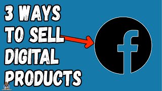 How To Sell Digital Products On Facebook 2021 - 4 Ways to make money with Facebook