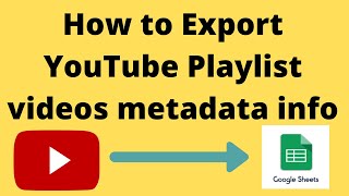 How to Export YouTube Playlist videos metadata info instantly