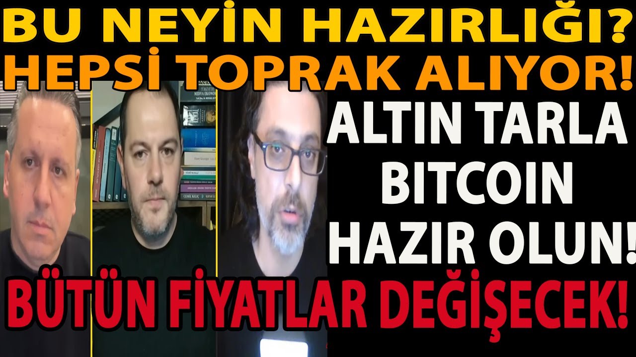 BU NEYİN HAZIRLIĞI? HEPSİ TOPRAK ALIYOR! BÜTÜN FİYATLAR DEĞİŞECEK! ALTIN TARLA BITCOIN HAZIR OLUN!