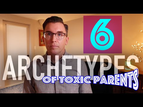 6 Archetypes of Toxic Parents