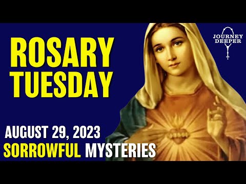 Tuesday Rosary ᐧ Sorrowful Mysteries of the Rosary 💙 August 29, 2023 VIRTUAL ROSARY