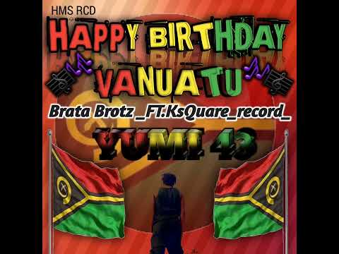 Happy birthday Vanuatu New sound__( track_01🇻🇺 💓...prod by _[Brata Brotz _ft_KsQuare_record]_023__..