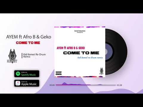 AYEM ft Afro B & Geko - Come To Me (Kid Kemet Re-Drum Remix)
