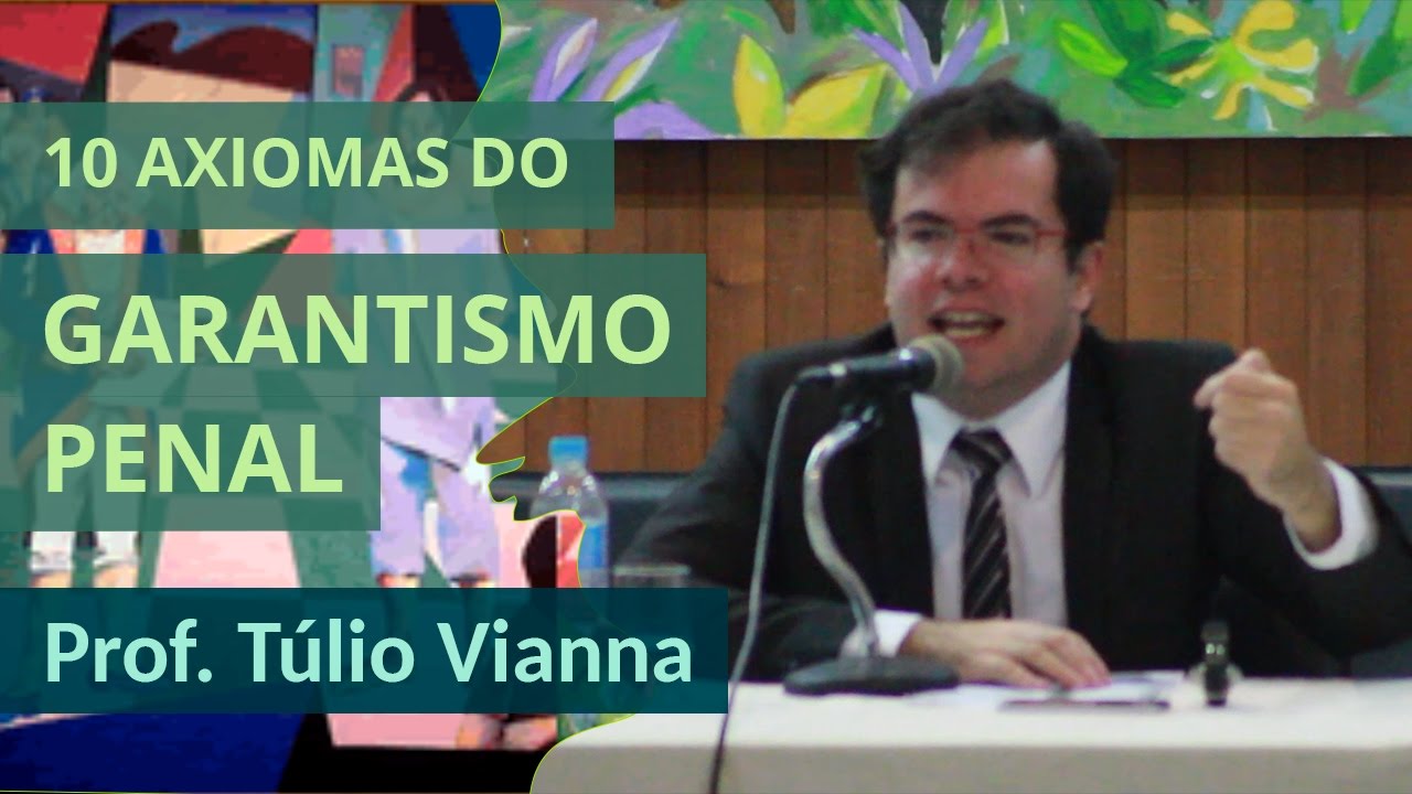 Garantismo Penal - Os 10 axiomas de Luigi Ferrajoli - Palestra do Prof. Túlio Vianna na UFMG