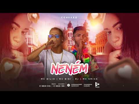 MC BILIO, MC SMICK E MC BIBI - ( Neném )