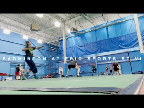 Badminton At Epic Sports Pt VI