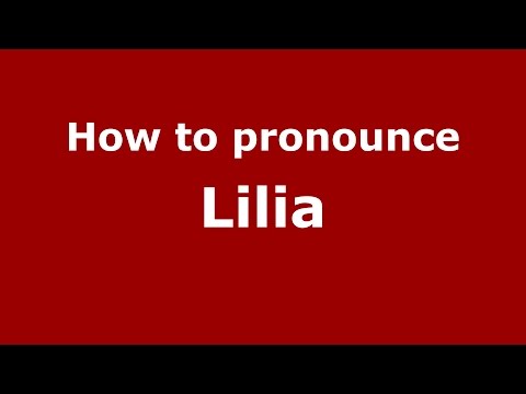 How to pronounce Lilia (Colombian Spanish/Colombia)  - PronounceNames.com