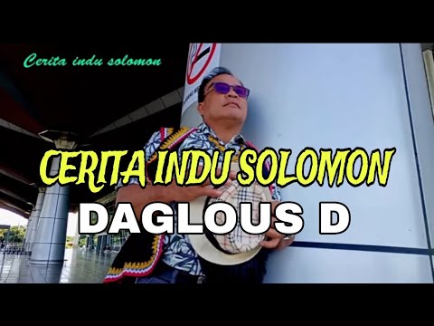 CERITA INDU SOLOMON - DAGLOUS D (OFFICIAL MUSIC VIDEO)