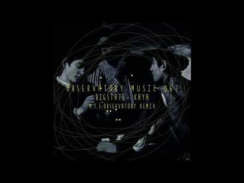 Bigstate- Kaya (M.F.S: Observatory Remix)