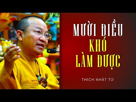 Mười điều khó làm được (25/07/2012) Thích Nhật Từ