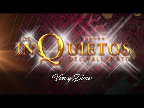 Ven Y Dime, Los Inquietos Del Vallenato -Audio