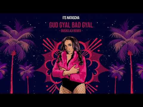 Its Natascha - Gud Gyal Bad Gyal (Buskilaz Remix)