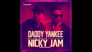 All The Way Up (Spanish Version) - Daddy Yankee Ft Nicky Jam