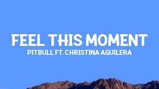 @Pitbull  - Feel This Moment (Lyrics) ft. @ChristinaAguilera