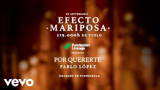 Efecto Mariposa - Por quererte ft. Pablo López