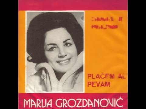 Marija Grozdanovic - Placem, al' pevam