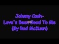 Johnny Cash - Love's Been Good To Me (Lyrics)