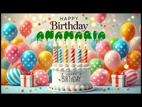 Happy Birthday ANAMARIA   Happy Birthday Song   Birthday Wishes   Birthday Party