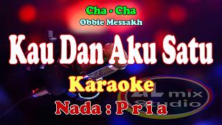 Download lagu KARAOKE NADA PRIA CHA CHA - KAU DAN AKU SATU -  Obbie Messakh mp3