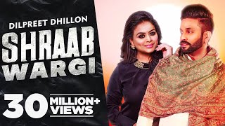 Dilpreet Dhillon  Shraab Wargi (Full Video)  Gurle