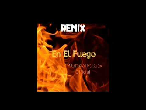 En el fuego remix !! Ft CJay official