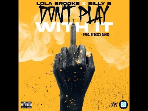 Lola Brooke - Don't Play Wit It ft. Billy B (CLEAN RADIO EDIT)