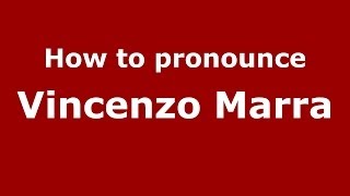How to pronounce Vincenzo Marra
