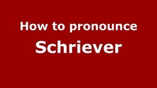 How to pronounce Schriever