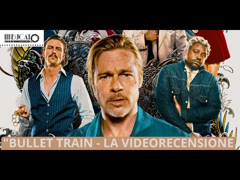 "BULLET TRAIN" - LA VIDEORECENSIONE