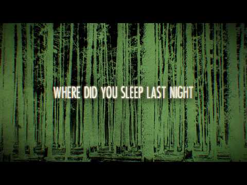 The Long History of "Where Did You Sleep Last Night"