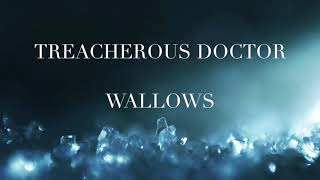 Video thumbnail of "Treacherous Doctor - Wallows (LYRICS)"