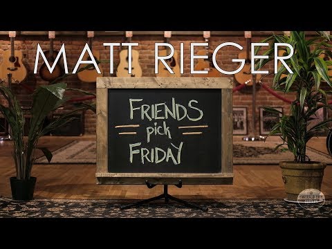 Friends Pick Friday - Matt Rieger