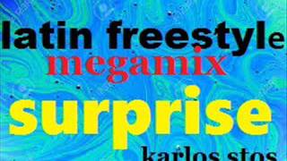 SURPRISE latin  freestyle megamix 2017