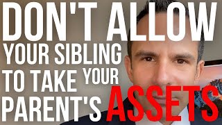 Dont Allow Your Sibling To Take Your Parents Assets - Doctor Hedge Fund