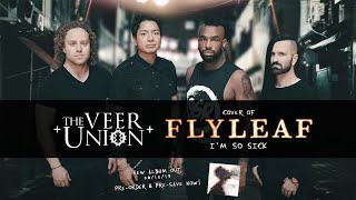 Flyleaf - &quot;I&#39;m So Sick&quot; (Cover By The Veer Union)
