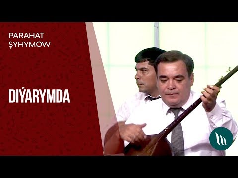 Parahat Shyhymow - Diyarymda | 2018