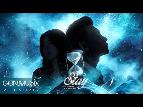 STAY | Thol Sophiti ft @SophiaKao  | OFFICIAL VISUALIZER