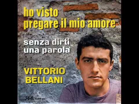 Vittorio  Bellani   - Ho visto pregare  il mio amore