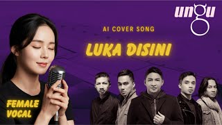 Download lagu Luka Disini - UNGU [ AI Cover Versi Female Vocal ] mp3