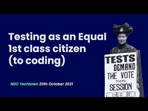 Keynote: Testing as an equal 1st class citizen (to coding) - Jon Jagger - NDC TechTown 2021