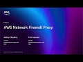 AWS Re Invent 2025 AWS Network Firewall Proxy NET216