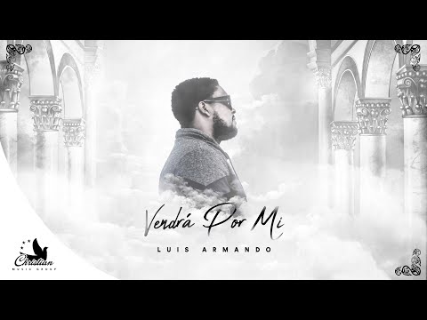 Luis Armando - Vendrá Por Mi
