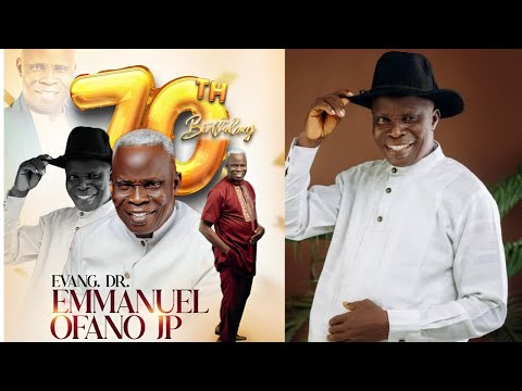 70th Birthday Celebration of Evang. Dr. Emmanuel Ofano
