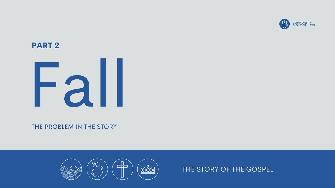 The Story of the Gospel I Part 2 — Fall