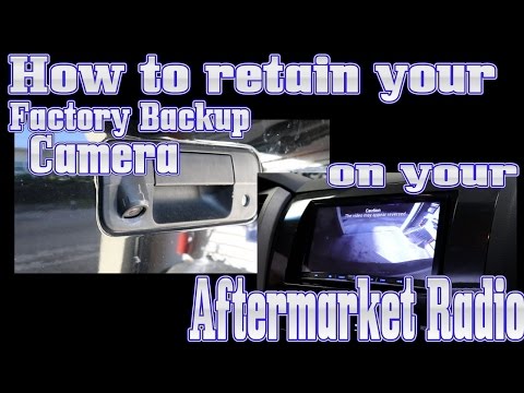 How to retain your Factory backup camera when replacing your radio