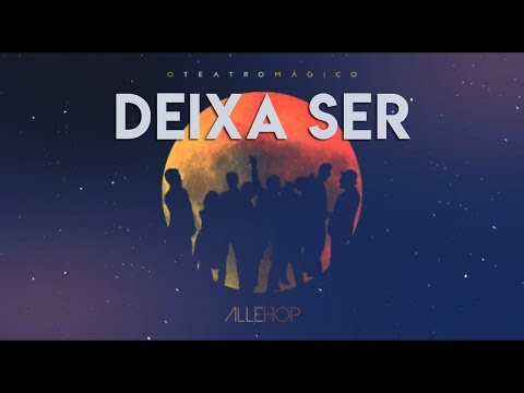 O Teatro Mágico - Deixa Ser [ÁUDIO OFICIAL]