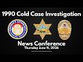 NEWS CONFERENCE Arrest And Charges To Be Announced In 1990 Cold Case Investigation