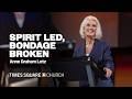 SPIRIT LED, BONDAGE BROKEN - Anne Graham Lotz | Breakthrough Service